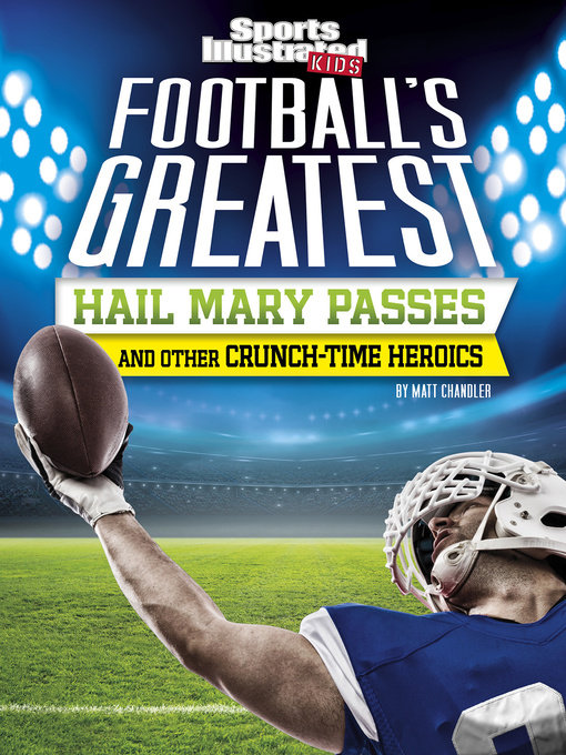 Title details for Football's Greatest Hail Mary Passes and Other Crunch-Time Heroics by Matt Chandler - Available
